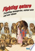 Fighting nature : travelling menageries, animal acts and war shows / Peta Tait.