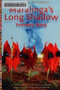 Maralinga's long shadow : Yvonne's story / Christobel Mattingley.
