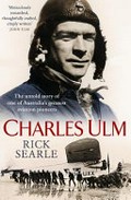 Charles Ulm : the untold story of one of Australia's greatest aviation pioneers / Rick Searle.