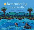 Remembering Lionsville / Bronwyn Bancroft.