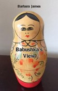 Babushka's view / Barbara James.