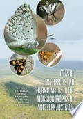 Atlas of butterflies and diurnal moths in the monsoon tropics of Northern Australia / M.F. Braby, D.C. Franklin, D.E. BISA, M.R. Williams, A.A.E. Williams, C.L. Bishop and R.A.M. Coppen.