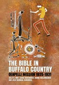 The bible in buffalo country : Oenpelli Mission 1925-1931 / Sally K. May, Laura Rademaker, Donna Nadjamerrek and Julie Narndal Gumurdul.