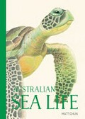 Australian sea life / artwork by Matt Chun ; [text by Ella Meave].