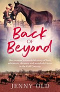 Back of beyond / Jenny Old.