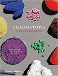 Chromatopia : an illustrated history of colour / David Coles ; with photography by Adrian Lander.