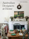 Australian designers at home / Jenny Rose-Innes ; photography by Simon Griffiths.