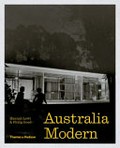 Australia Modern : architecture, landscape & design / Hannah Lewi & Philip Goad.