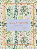 Anna Spiro : a life in pattern / by Anna Spiro ; photography by Tim Salisbury ; design by Penny Sheehan.