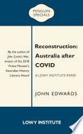 Reconstruction : a Lowy institute paper / John Edwards.