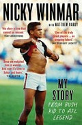 My story : from bush kid to AFL legend / Nicky Winmar ; with Matthew Hardy.