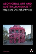 Aboriginal art and Australian society : hope and disenchantment / Laura Fisher.