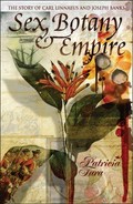 Sex, botany & empire : the story of Carl Linnaeus and Joseph Banks / Patricia Fara.