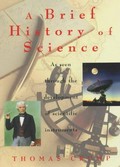 A brief history of science : as seen through the development of scientific instruments / Thomas Crump.