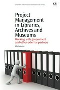 Project management in libraries, archives and museums : working with government and other external partners / Julie Carpenter.