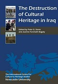 The destruction of cultural heritage in Iraq / edited by Peter G. Stone and Joanne Farchakh Bajjaly ; forward by Robert Fisk.