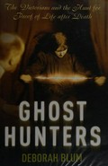 Ghost hunters : William James and the search for scientific proof of life after death / Deborah Blum.