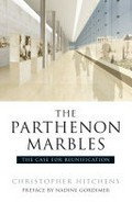 The Parthenon marbles : the case for reunification / Christopher Hitchens ; preface by Nadine Gordimer ; with essays by Robert Browning and Charalambos Bouras.