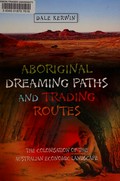 Aboriginal dreaming paths and trading routes : the colonisation of the Australian economic landscape / Dale Kerwin.