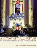 A history of visual culture : Western civilization from the 18th to the 21st century / edited by Jane Kromm and Susan Benforado Bakewell.