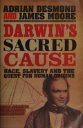 Darwin's sacred cause : race, slavery and the quest for human origins / by Adrian Desmond, James Moore.