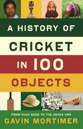 A history of cricket in 100 objects / Gavin Mortimer.
