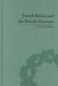 Joseph Banks and the British Museum : the world of collecting, 1770-1830 / by Neil Chambers.