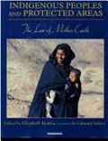 Indigenous peoples and protected areas : the law of mother earth / edited by Elizabeth Kemf ; foreword by Sir Edmund Hillary.