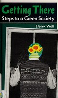 Getting there : steps towards a green society / Derek Wall.