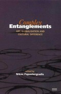 Complex entanglements : art, globalisation and cultural difference / edited by Nikos Papastergiadis.