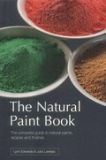 The natural paint book : a complete guide to natural paints, recipes, and finishes / Lynn Edwards & Julia Lawless.