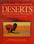 Deserts : the encroaching wilderness / general editors: Tony Allan & Andrew Warren ; introduction by Mostafa Tolba.