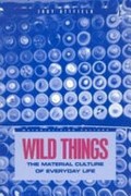 Wild things : the material culture of everyday life / Judy Attfield.