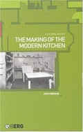 The making of the modern kitchen : a cultural history / Judith Freeman.