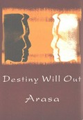 Destiny will out / Arasa.