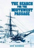 The search for the North West Passage / Ann Savours.