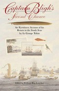 Captain Bligh's second chance : an eyewitness account of his return to the south seas / by Lt George Tobin ; edited by Roy Schreiber.