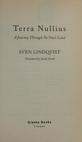 Terra nullius : a journey through no one's land / Sven Lindqvist ; translated by Sarah Death.