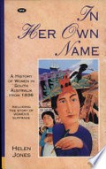 In her own name : a history of women in South Australia from 1836 / Helen Jones.