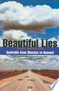 Beautiful lies : Australia from Menzies to Howard / Tony Griffiths.