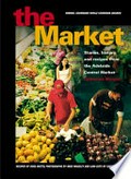 The market : stories, history and recipes from the Adelaide Central Market / Catherine Murphy ; recipes by Rosa Matto ; photographs by Mick Bradley and lino-cuts by Chris de Rosa.