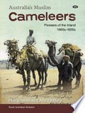 Australia's Muslim cameleers : pioneers of the inland, 1860s-1930s / Philip Jones and Anna Kenny.