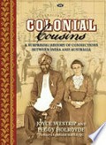 Colonial cousins : a surprising history of connections between India and Australia / Joyce Westrip and Peggy Holroyde.
