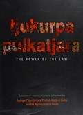 Tjukurpa Pulkatjara : the power of the law / Ananguku Arts and Culture Aboriginal Corporation ; edited by Elizabeth Tregenza.