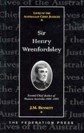 Sir Henry Wrenfordsley : second Chief Justice of Western Australia 1880-1883 / J.M. Bennett ; foreword Professor Roy M. Mersky.