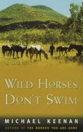 Wild horses don't swim / Michael Keenan.