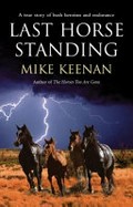 Last horse standing / Michael Keenan.