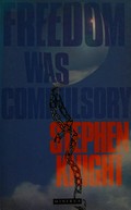 Freedom was compulsory / Stephen Knight.