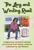The long and winding road / six Indigenous women tell their stories to Val Alberts ; illustrated by Jaquanna Elliott and Esther Fischer.