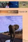 Wildlife tourism : impacts, management and planning / edited by Karen Higginbottom.